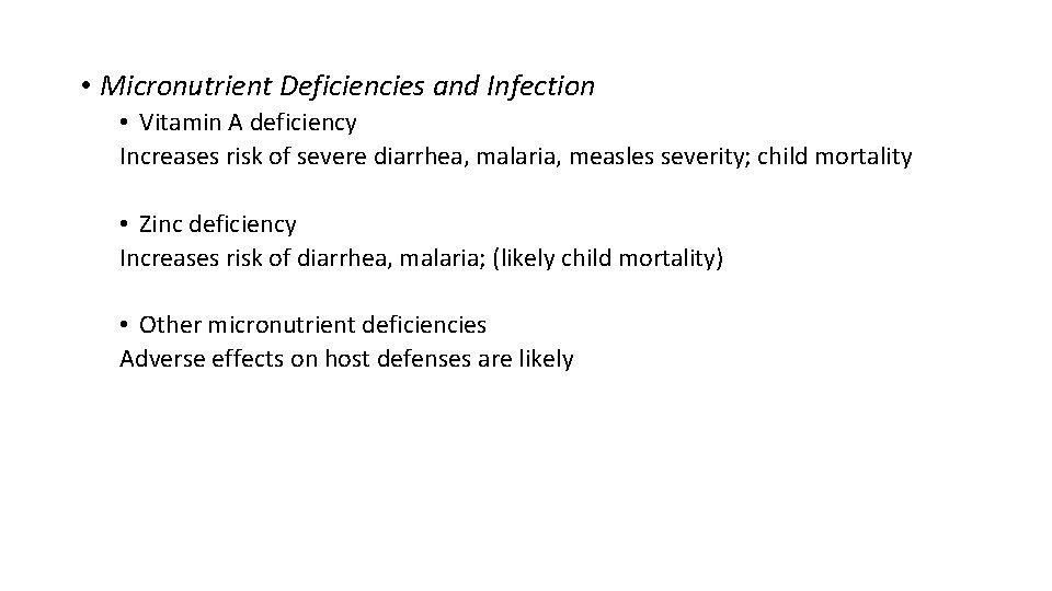  • Micronutrient Deficiencies and Infection • Vitamin A deficiency Increases risk of severe