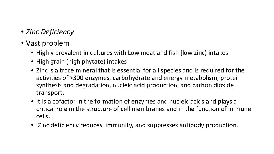  • Zinc Deficiency • Vast problem! • Highly prevalent in cultures with Low