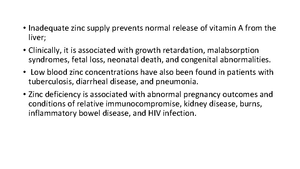  • Inadequate zinc supply prevents normal release of vitamin A from the liver;