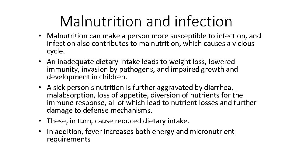 Malnutrition and infection • Malnutrition can make a person more susceptible to infection, and