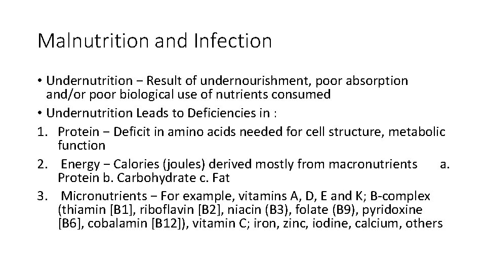 Malnutrition and Infection • Undernutrition − Result of undernourishment, poor absorption and/or poor biological