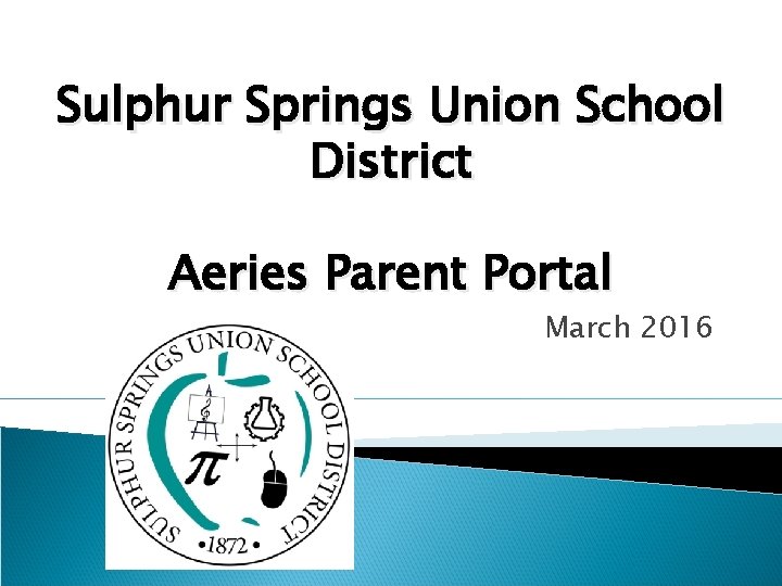 Sulphur Springs Union School District Aeries Parent Portal March 2016 