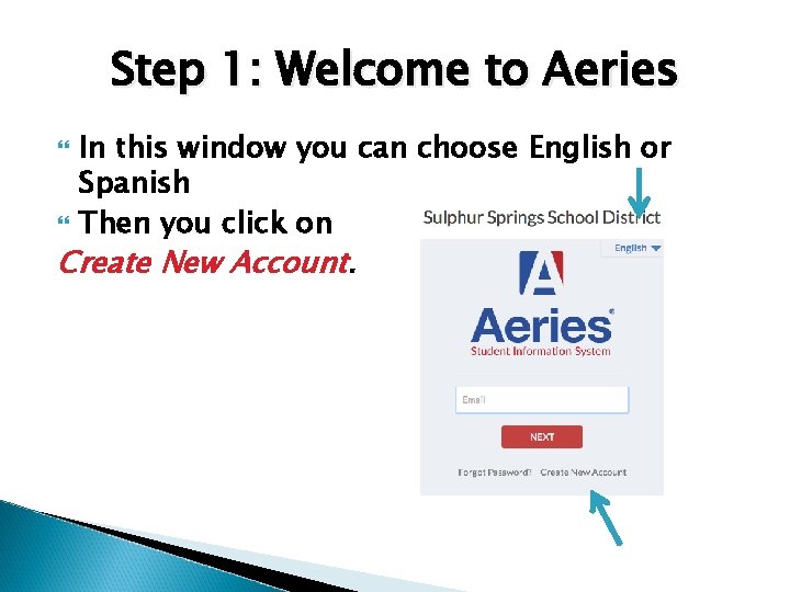 Step 1: Welcome to Aeries In this window you can choose English or Spanish