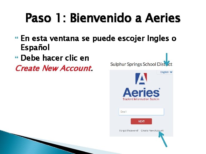 Paso 1: Bienvenido a Aeries En esta ventana se puede escojer Ingles o Español