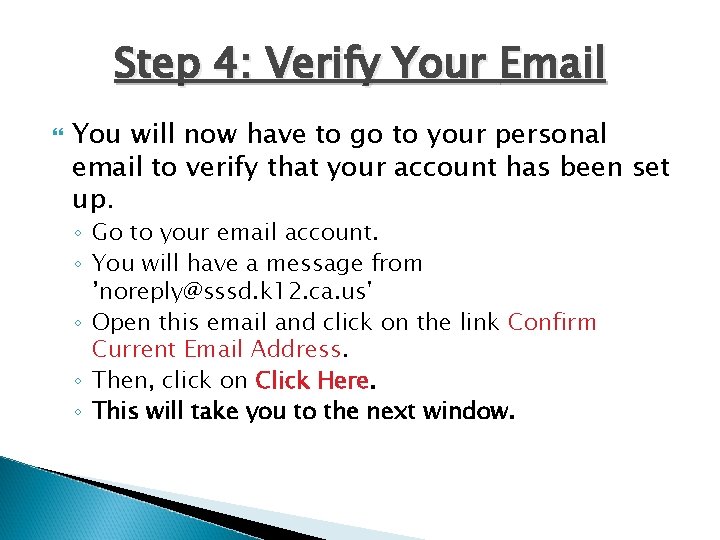 Step 4: Verify Your Email You will now have to go to your personal