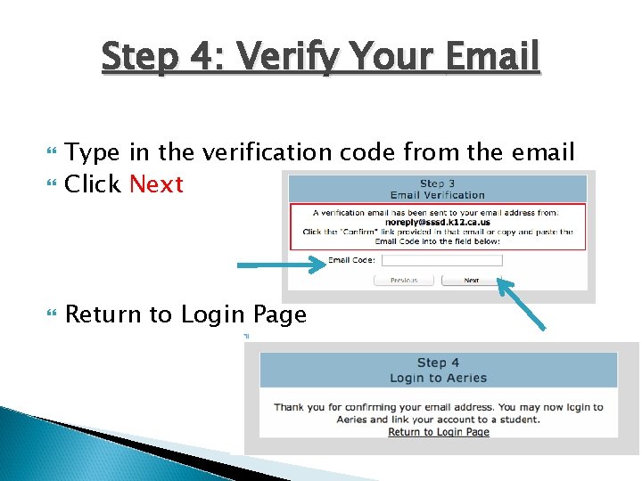 Step 4: Verify Your Email Type in the verification code from the email Click