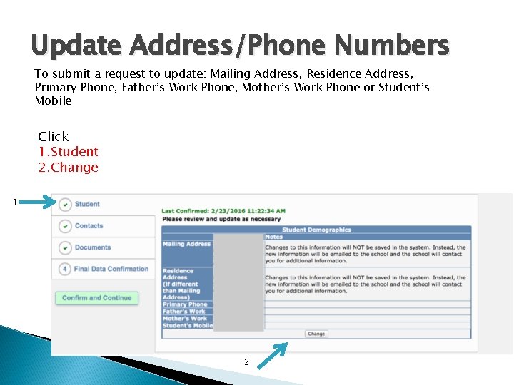 Update Address/Phone Numbers To submit a request to update: Mailing Address, Residence Address, Primary