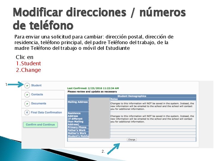 Modificar direcciones / números de teléfono Para enviar una solicitud para cambiar: dirección postal,