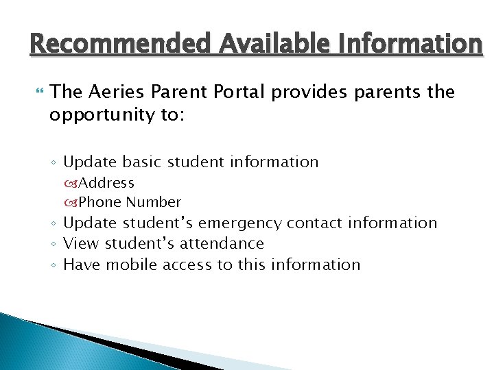 Recommended Available Information The Aeries Parent Portal provides parents the opportunity to: ◦ Update