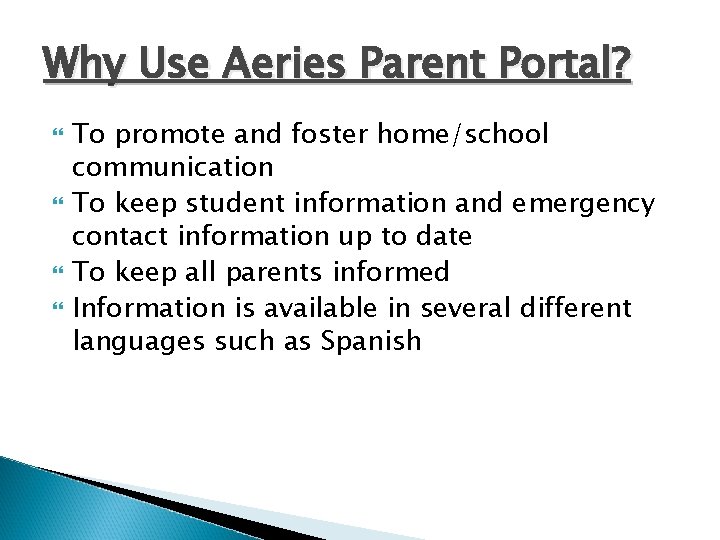 Why Use Aeries Parent Portal? To promote and foster home/school communication To keep student