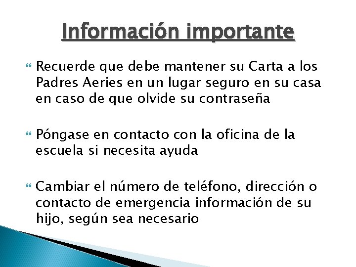 Información importante Recuerde que debe mantener su Carta a los Padres Aeries en un