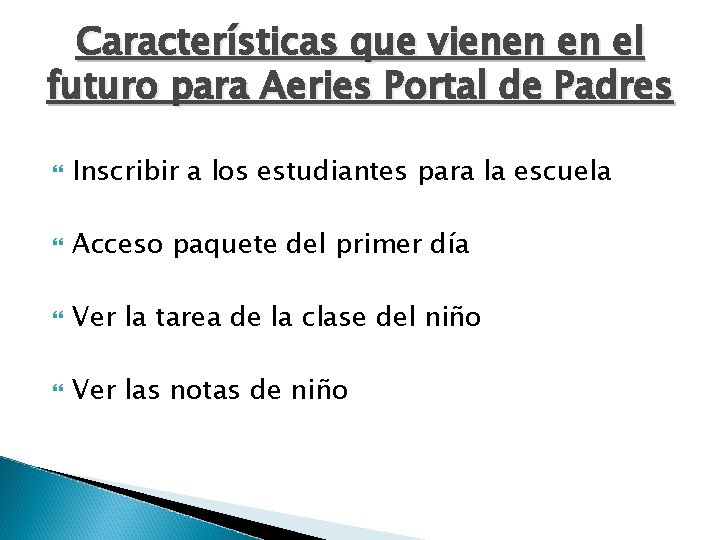 Características que vienen en el futuro para Aeries Portal de Padres Inscribir a los