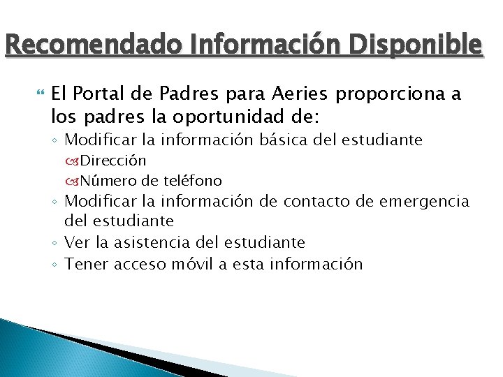 Recomendado Información Disponible El Portal de Padres para Aeries proporciona a los padres la