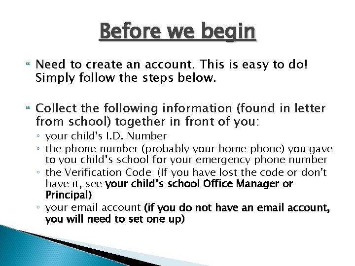 Before we begin Need to create an account. This is easy to do! Simply