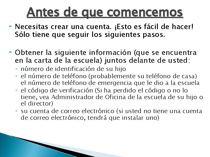 Antes de que comencemos Necesitas crear una cuenta. ¡Esto es fácil de hacer! Sólo