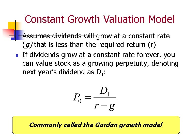 Constant Growth Valuation Model n n Assumes dividends will grow at a constant rate Constant Growth Valuation Model n n Assumes dividends will grow at a constant rate