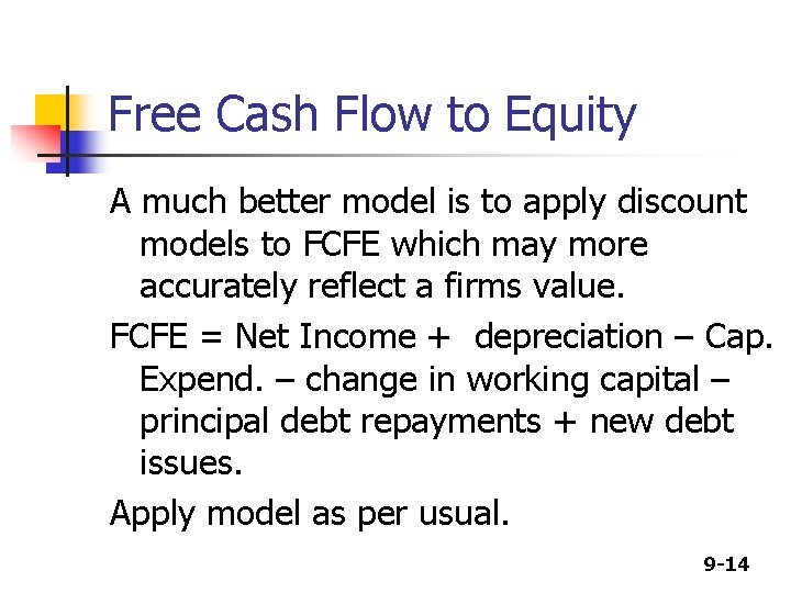 Free Cash Flow to Equity A much better model is to apply discount models Free Cash Flow to Equity A much better model is to apply discount models