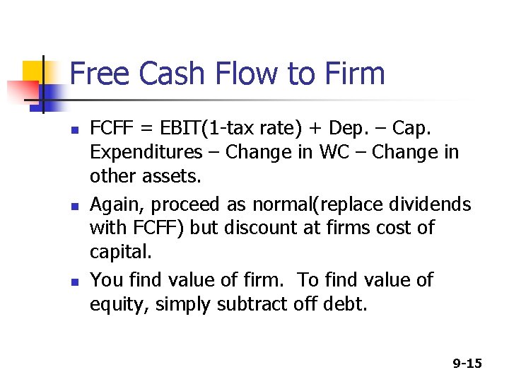 Free Cash Flow to Firm n n n FCFF = EBIT(1 -tax rate) + Free Cash Flow to Firm n n n FCFF = EBIT(1 -tax rate) +