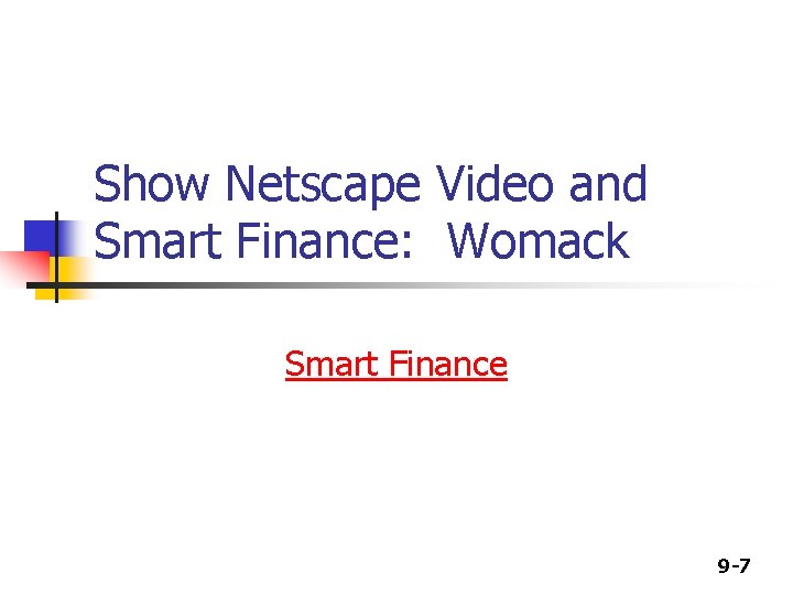 Show Netscape Video and Smart Finance: Womack Smart Finance 9 -7 Show Netscape Video and Smart Finance: Womack Smart Finance 9 -7