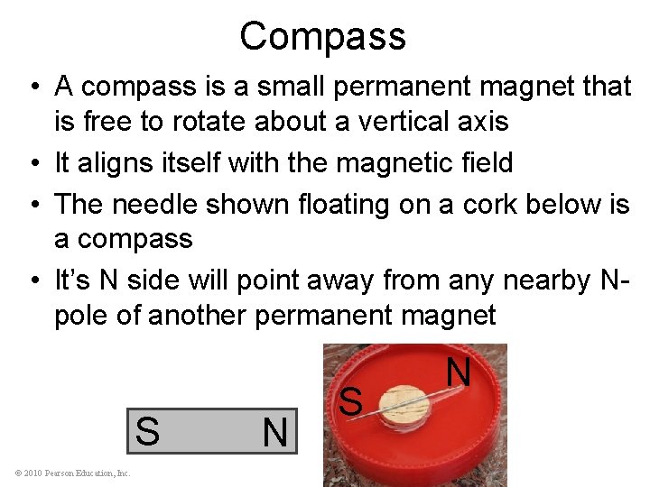 Compass • A compass is a small permanent magnet that is free to rotate