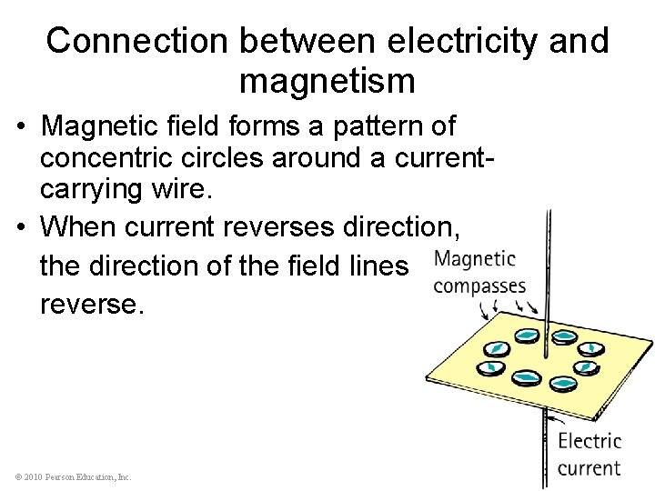 Connection between electricity and magnetism • Magnetic field forms a pattern of concentric circles