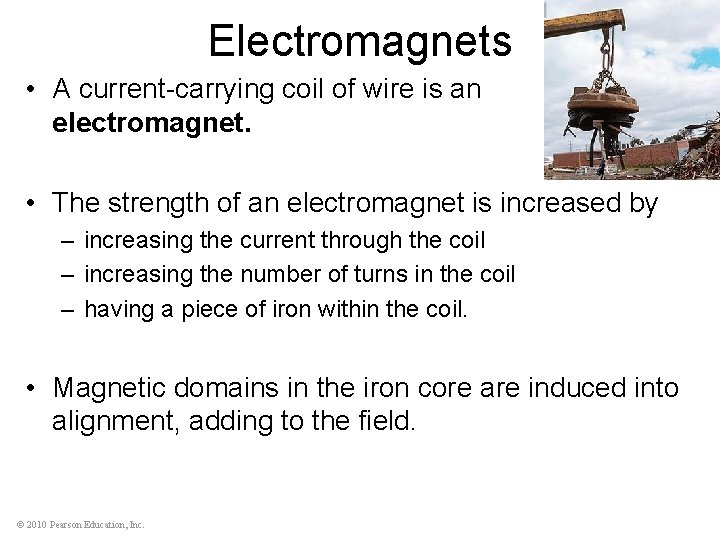 Electromagnets • A current-carrying coil of wire is an electromagnet. • The strength of