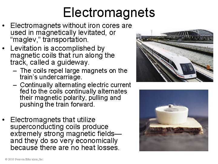 Electromagnets • Electromagnets without iron cores are used in magnetically levitated, or “maglev, ”