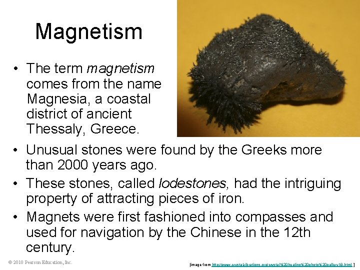 Magnetism • The term magnetism comes from the name Magnesia, a coastal district of