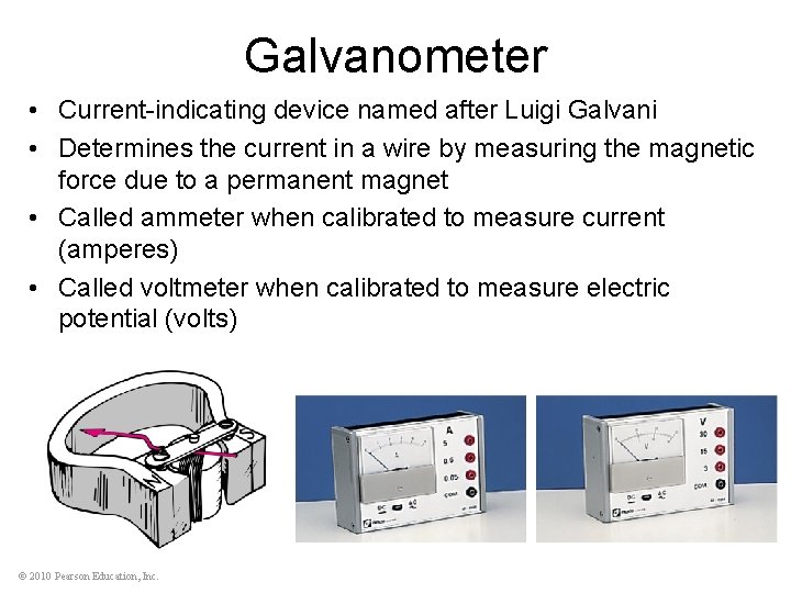 Galvanometer • Current-indicating device named after Luigi Galvani • Determines the current in a