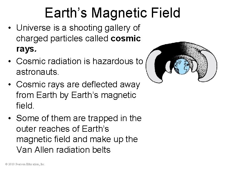 Earth’s Magnetic Field • Universe is a shooting gallery of charged particles called cosmic