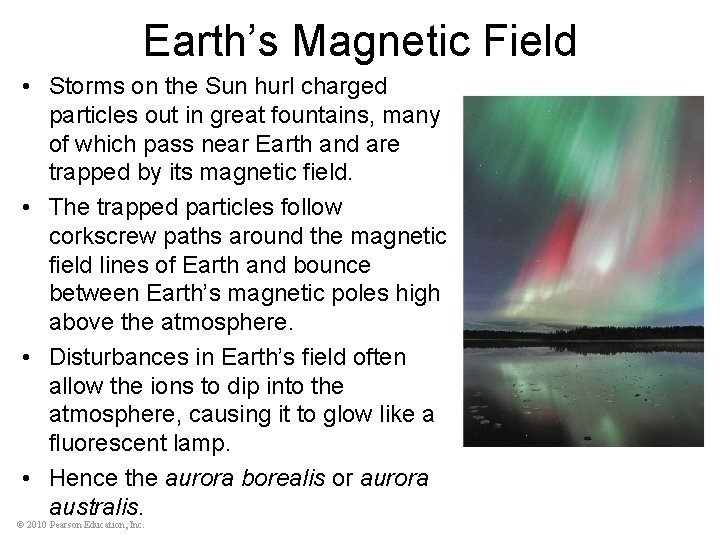 Earth’s Magnetic Field • Storms on the Sun hurl charged particles out in great