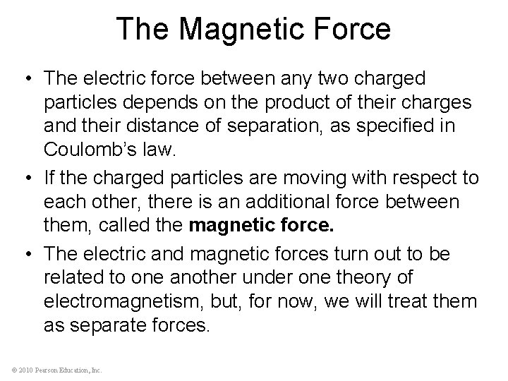 The Magnetic Force • The electric force between any two charged particles depends on