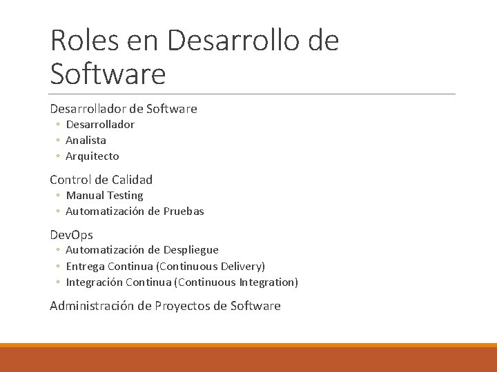 Roles en Desarrollo de Software Desarrollador de Software ◦ Desarrollador ◦ Analista ◦ Arquitecto