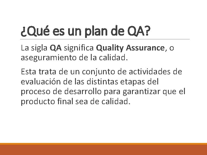 ¿Qué es un plan de QA? La sigla QA significa Quality Assurance, o aseguramiento