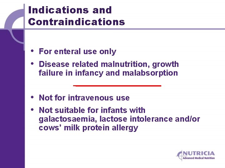 Indications and Contraindications • • For enteral use only • • Not for intravenous