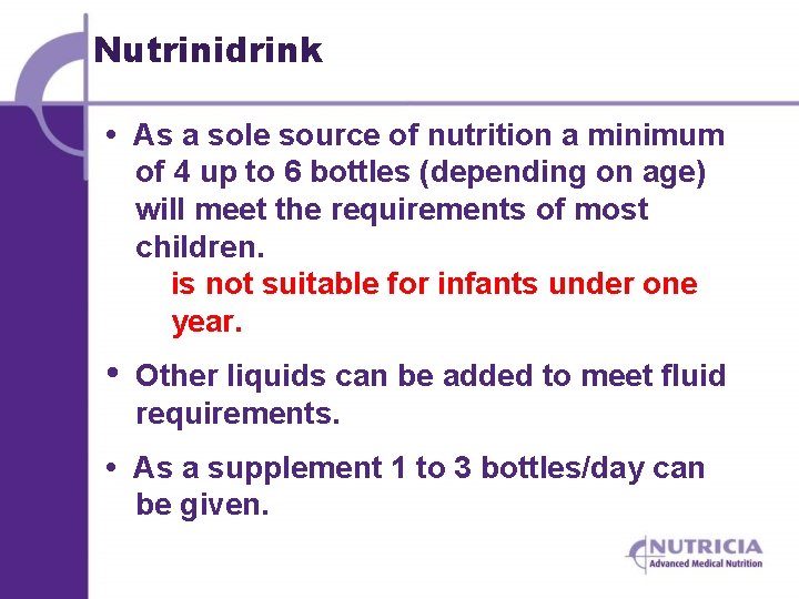 Nutrinidrink • As a sole source of nutrition a minimum of 4 up to