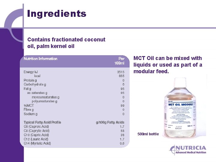 Ingredients Contains fractionated coconut oil, palm kernel oil MCT Oil can be mixed with