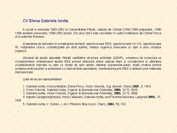 CV Elena Gabriela Ionita A lucrat in perioada 1993 -2002 la Universitatea Pitesti, catedra