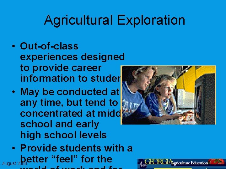 Agricultural Exploration • Out-of-class experiences designed to provide career information to students • May