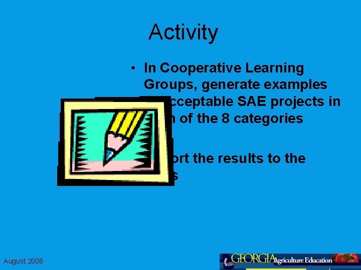 Activity • In Cooperative Learning Groups, generate examples of acceptable SAE projects in each