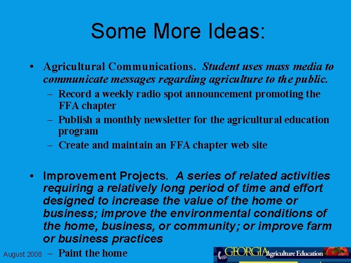 Some More Ideas: • Agricultural Communications. Student uses mass media to communicate messages regarding