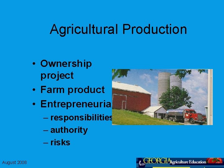 Agricultural Production • Ownership project • Farm product • Entrepreneurial – responsibilities – authority