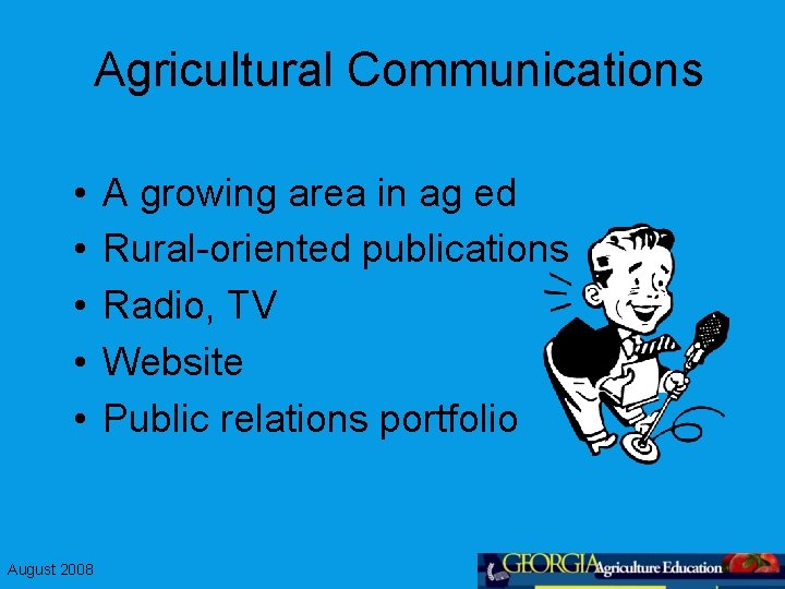 Agricultural Communications • • • August 2008 A growing area in ag ed Rural-oriented