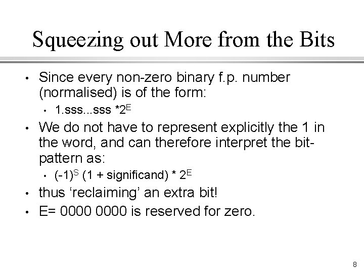 Squeezing out More from the Bits • Since every non-zero binary f. p. number