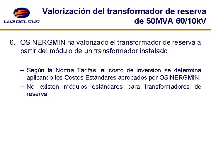 Valorización del transformador de reserva de 50 MVA 60/10 k. V 6. OSINERGMIN ha