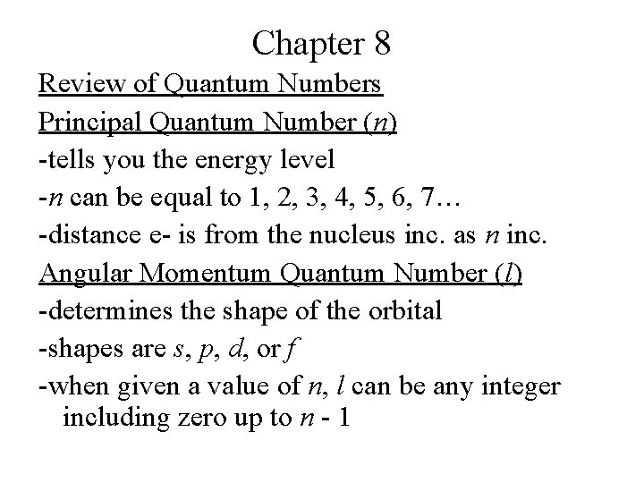 Chapter 8 Review of Quantum Numbers Principal Quantum Number (n) -tells you the energy