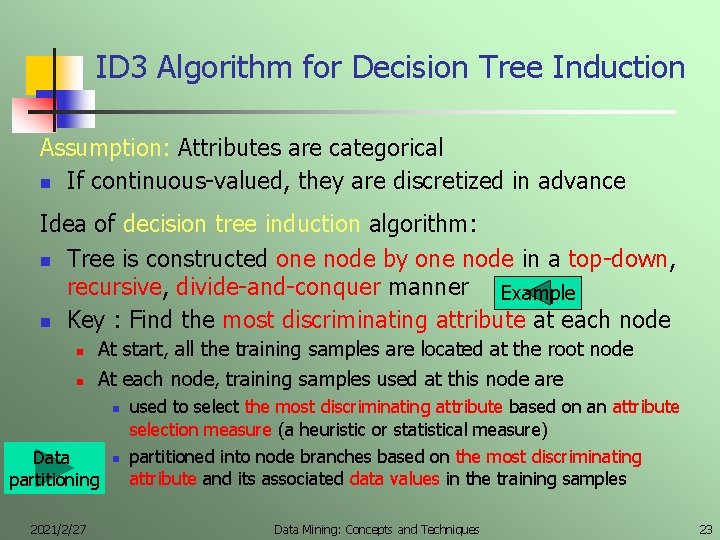 ID 3 Algorithm for Decision Tree Induction Assumption: Attributes are categorical n If continuous-valued,