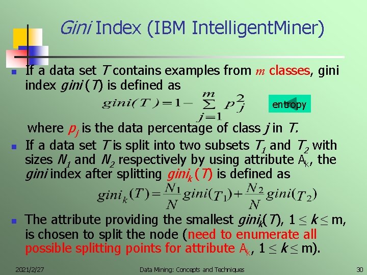 Gini Index (IBM Intelligent. Miner) n If a data set T contains examples from
