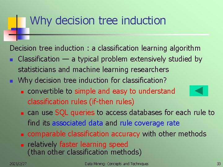Why decision tree induction Decision tree induction : a classification learning algorithm n Classification
