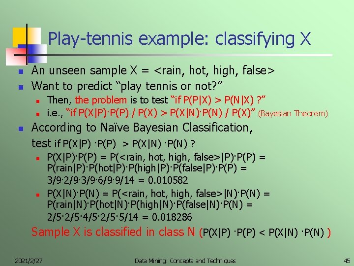 Play-tennis example: classifying X n n An unseen sample X = <rain, hot, high,